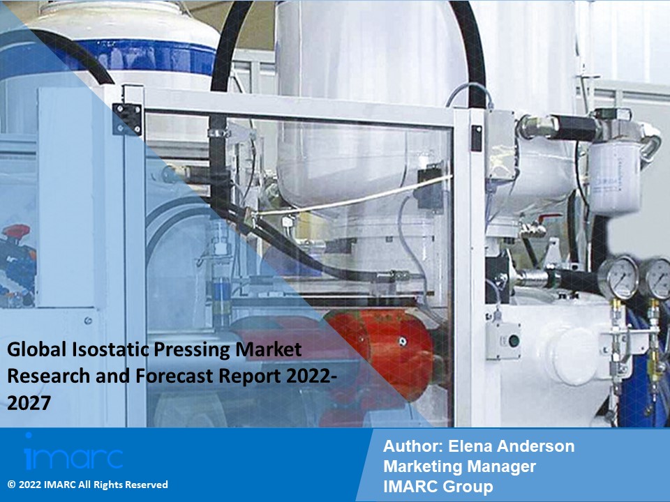 Isostatic Pressing Market PPT 2022-27 | Enhancing Huge Growth and Latest Trends by Top Players