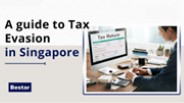 A Guide to Tax Evasion in Singapore