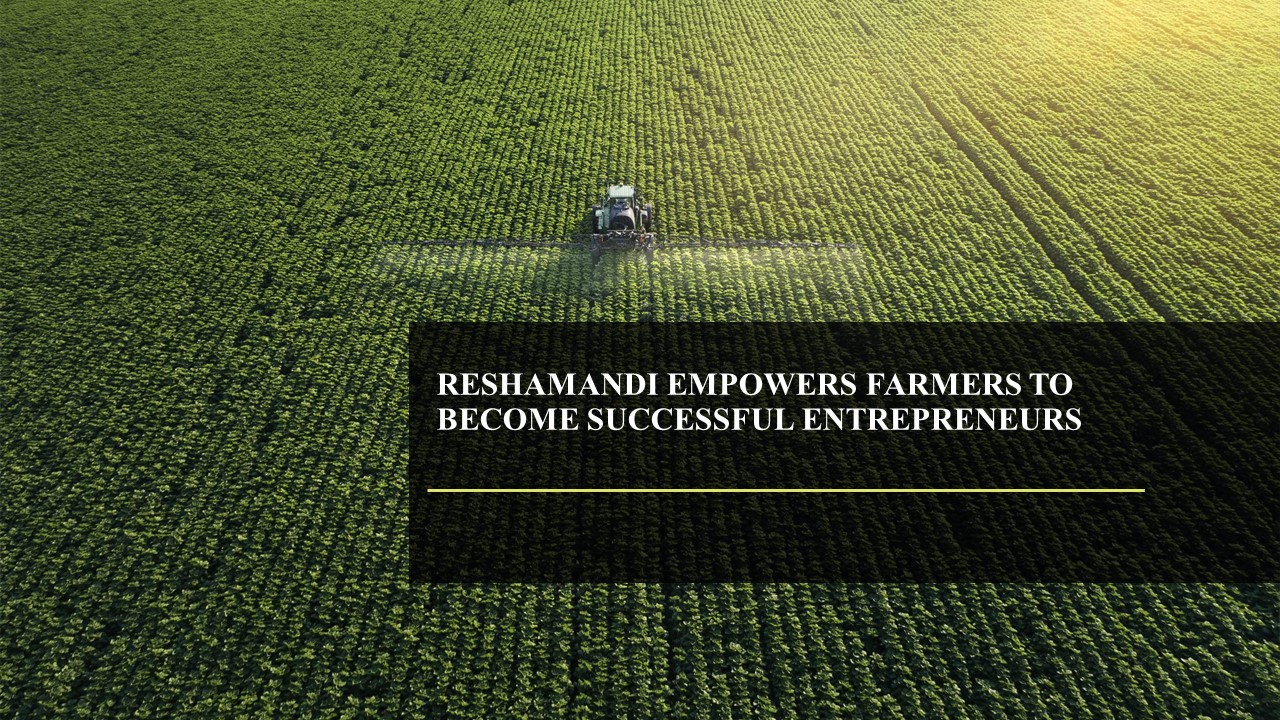 ReshaMandi empowers farmers to become successful entrepreneurs