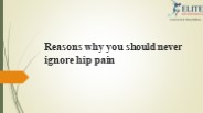Reasons why you should never ignore hip pain
