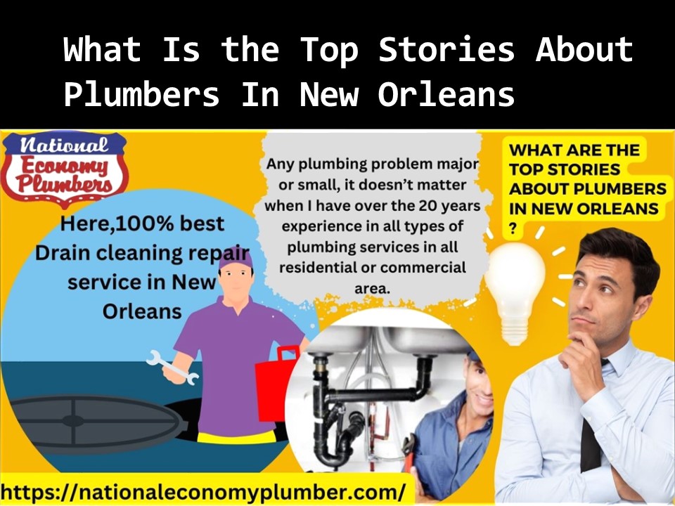 What Is the Top Stories About Plumbers In New Orleans