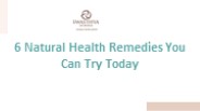 6 Natural Health Remedies You Can Try Today