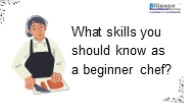 What skills you should know as a beginner chef?
