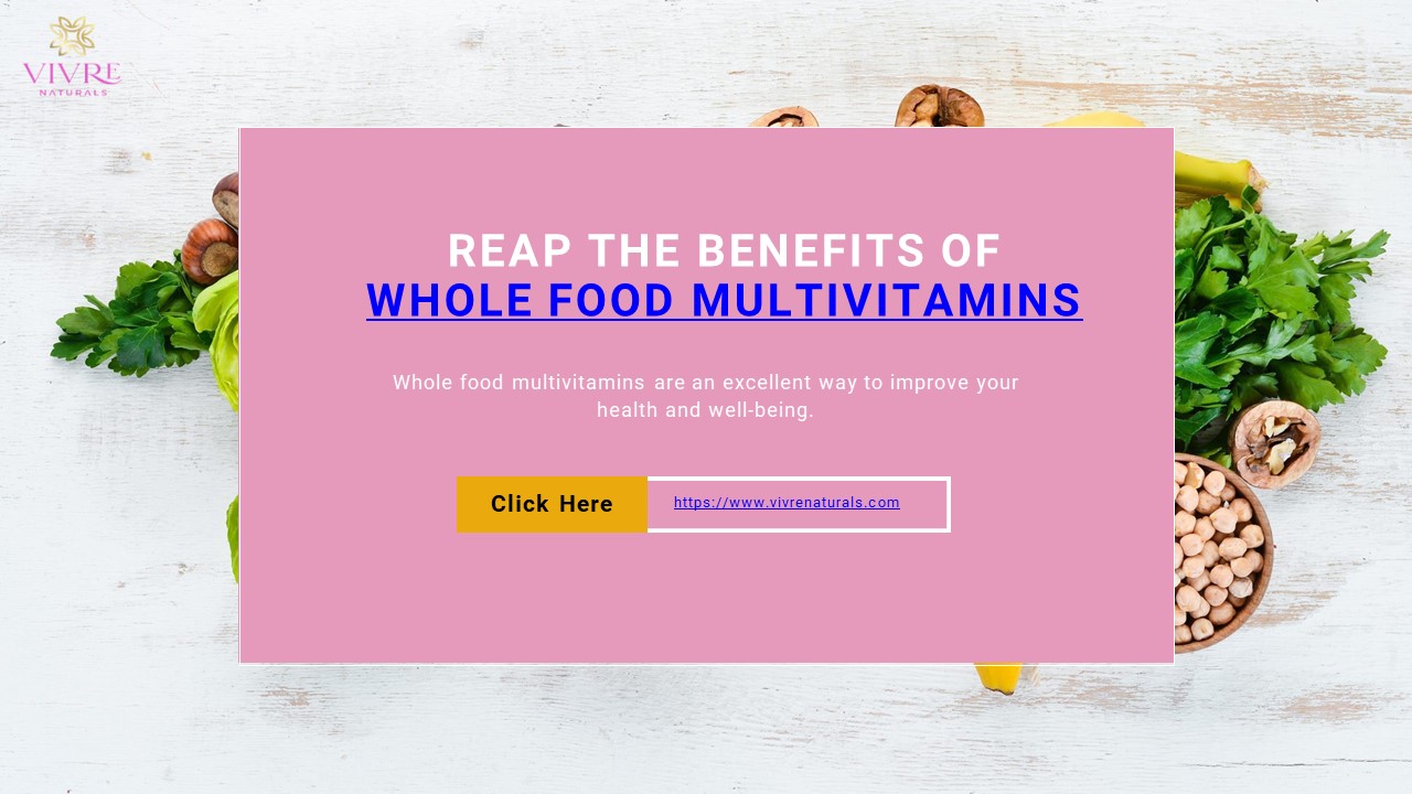 PPT Reap the Top Five Benefits of Whole Food Multivitamins