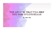 TOP ADVICES THAT WILL HELP YOU PASS ONLINE EXAMS​