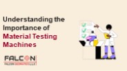 Understanding the Importance of Material Testing Machines