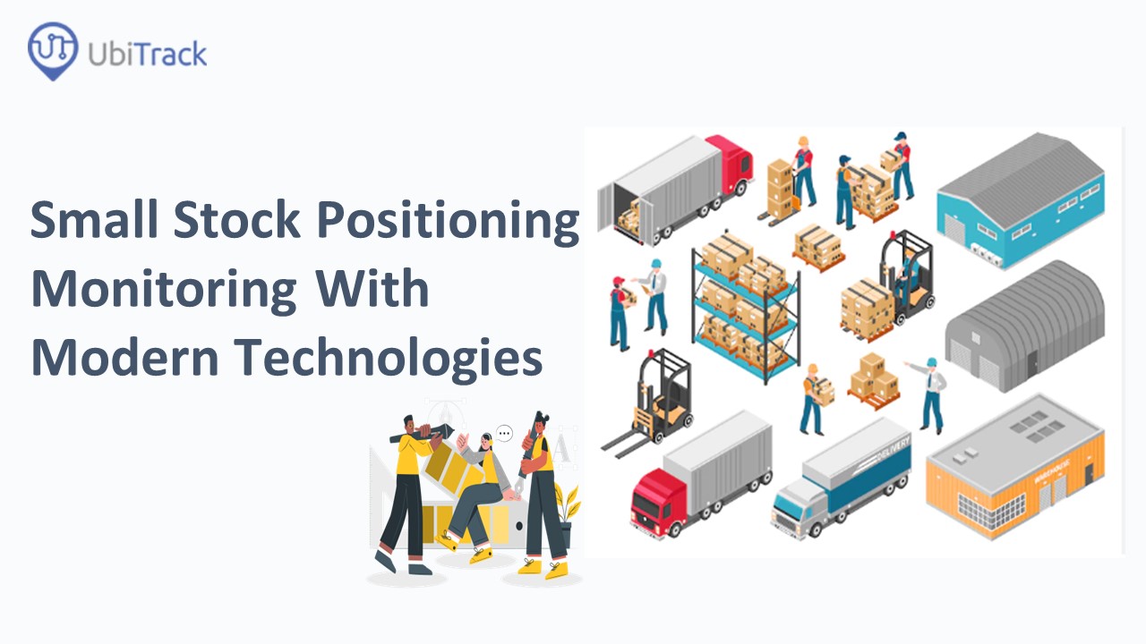 Small Stock Positioning Monitoring With Modern Technologies