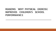 Reasons Why Physical Exercise Improves Children's School Performance