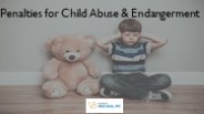 Penalties for Child Abuse & Endangerment