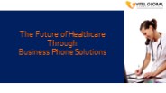 The Future of Healthcare Through Business Phone Solutions
