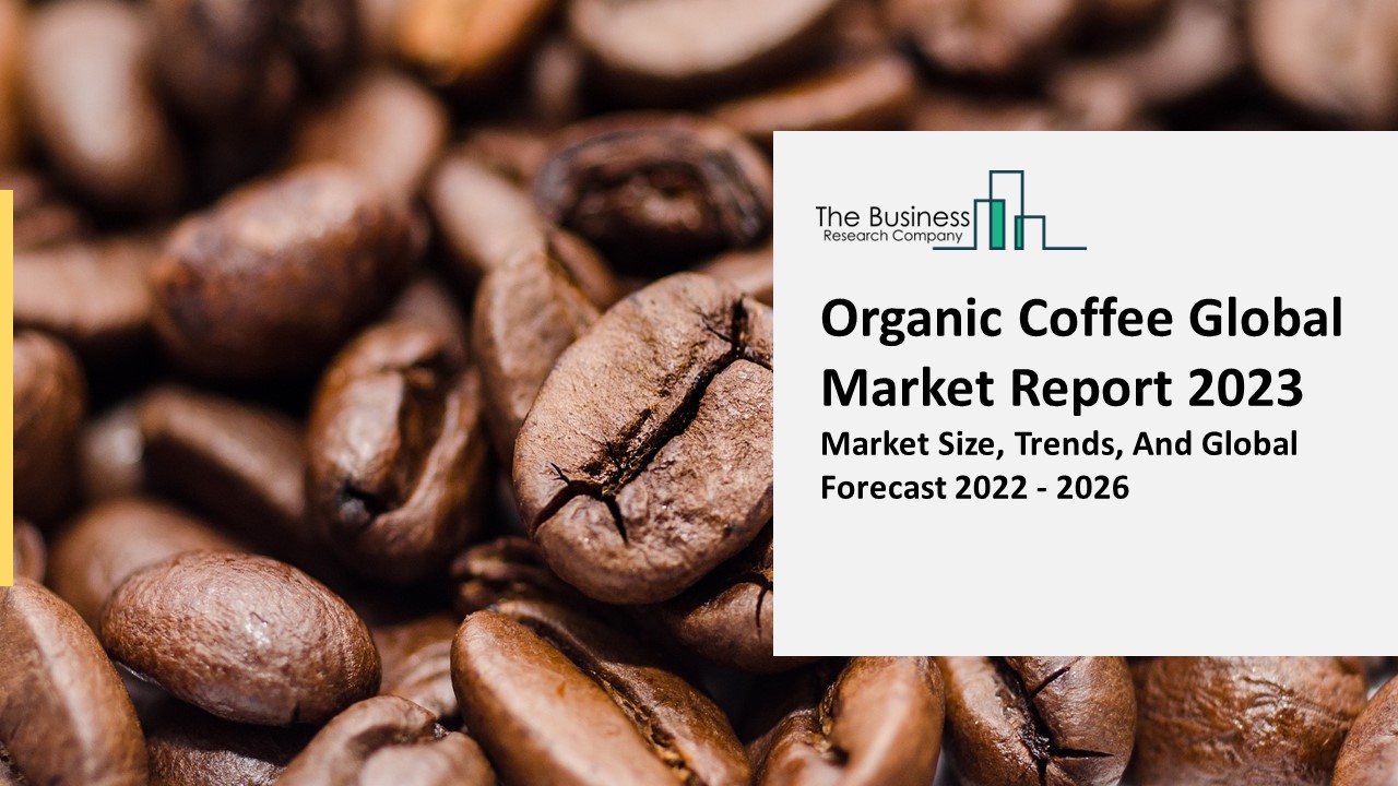 PPT Organic Coffee Market Industry Outlook, Opportunities in Market
