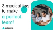3 magical tips to make a perfect team!