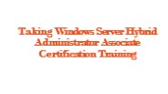 Taking Windows Server Hybrid Administrator Associate Certification Training