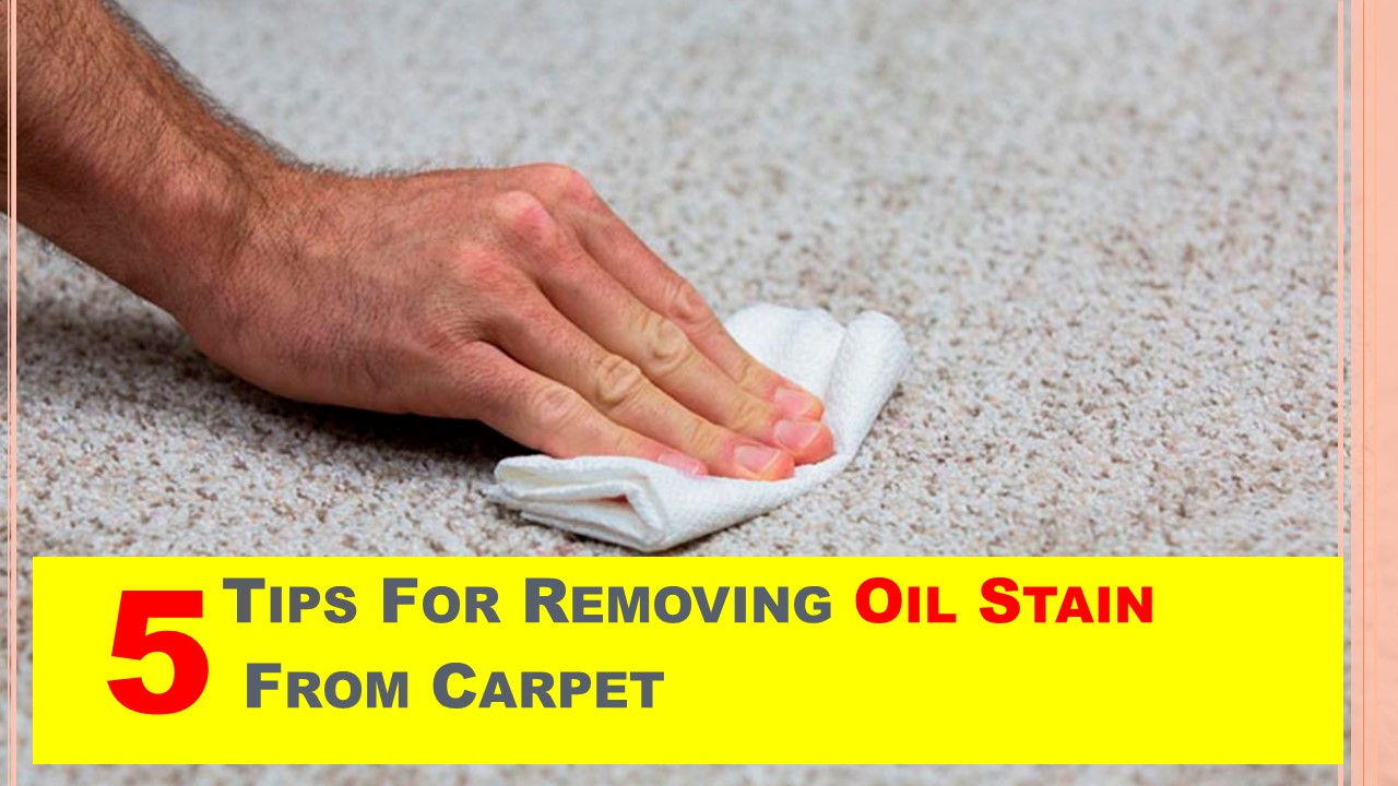 5 Tips For Removing Oil Stain From Carpet.