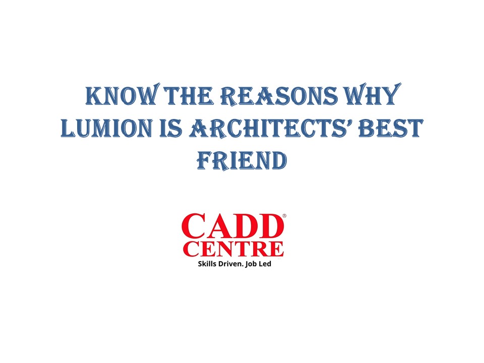 Know the Reasons Why Lumion is Architects’ Best Friend