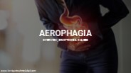 Aerophagia : Overview, Symptoms, Causes and Treatment