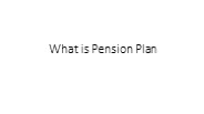 What is Pension Plan