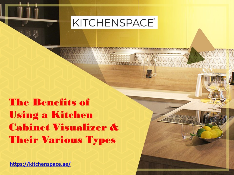 The Benefits of Using a Kitchen Cabinet Visualizer & Their Various Types