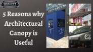 5 Reasons why Architectural Canopies Are Useful