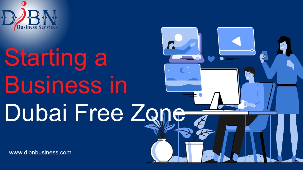 Starting a Business In  Dubai Free Zone