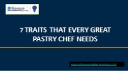 7 Traits That Every Great Pastry Chef Needs