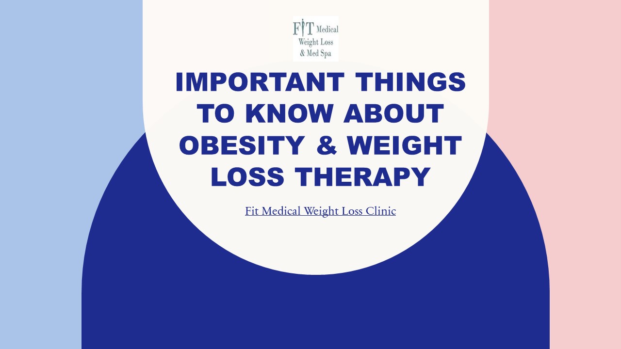 Important Things To Know About Obesity & Weight Loss Therapy