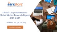 Global Crop Maintenance Robot Market Research Report 2019-2023