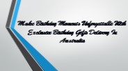 Make Birthday Moments Unforgettable With Exclusive Birthday Gifts Delivery In Australia