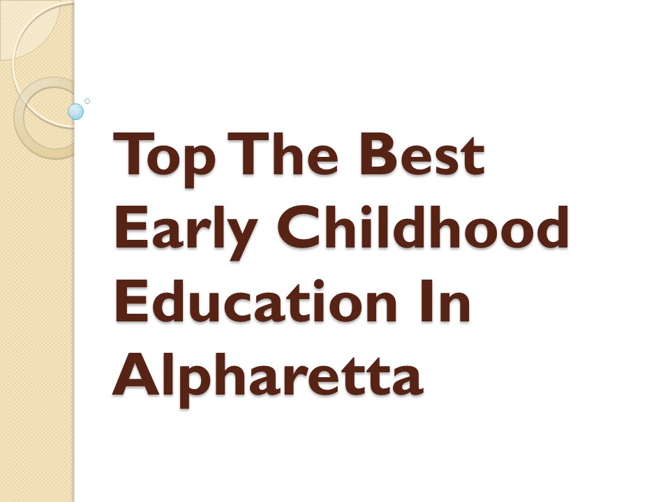 Top The Best Early Childhood Education In Alpharetta