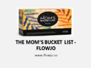 The Mom's Bucket List - Flowjo
