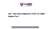How Visa Claims Resolution (VCR) will affect dispute flow?