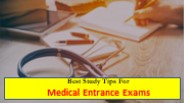 Best Study Tips for Medical Entrance Exams.