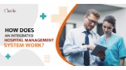 How Does An Integrated Hospital Management System Work?