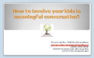 How to involve your kids in meaningful conversation?