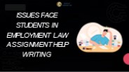 Issues Face Students in Employment Law Assignment Help Writing