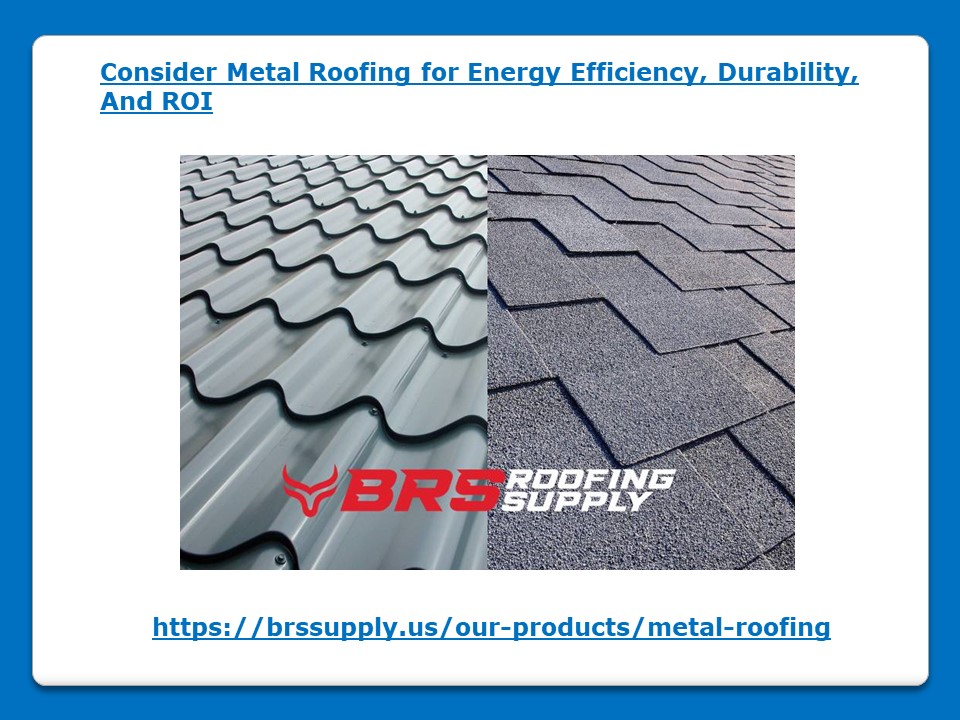 PPT Consider Metal Roofing for Energy Efficiency, Durability and ROI