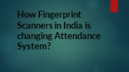 How Fingerprint Scanners in India is changing Attendance System?