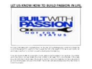 LET US KNOW HOW TO BUILD PASSION IN LIFE.