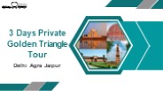 3 Days Private Golden Triangle Tour : Delhi Agra Jaipur