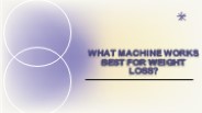 What machine works best for weight loss?