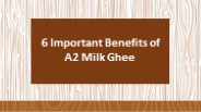 6 Important Benefits of A2 Milk Ghee