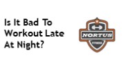 Is It Bad To Workout Late At Night?
