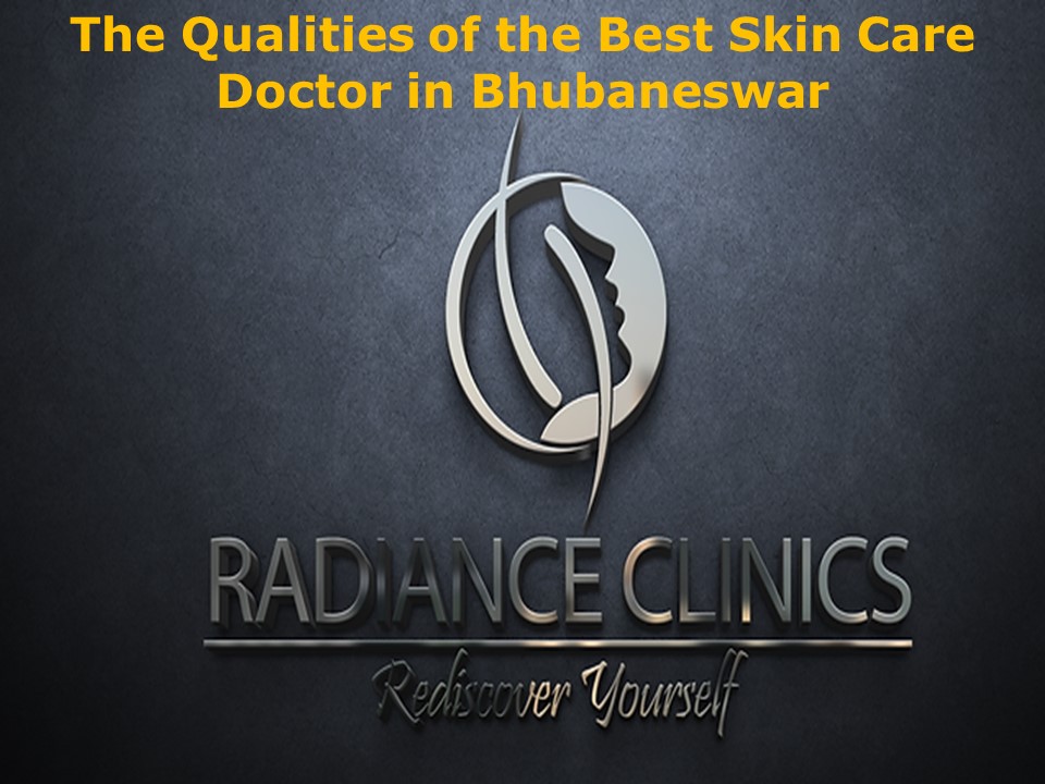 PPT The Qualities of the Best Skin Care Doctor in Bhubaneswar