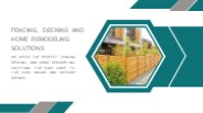 FENCING, DECKING AND HOME REMODELING SOLUTIONS