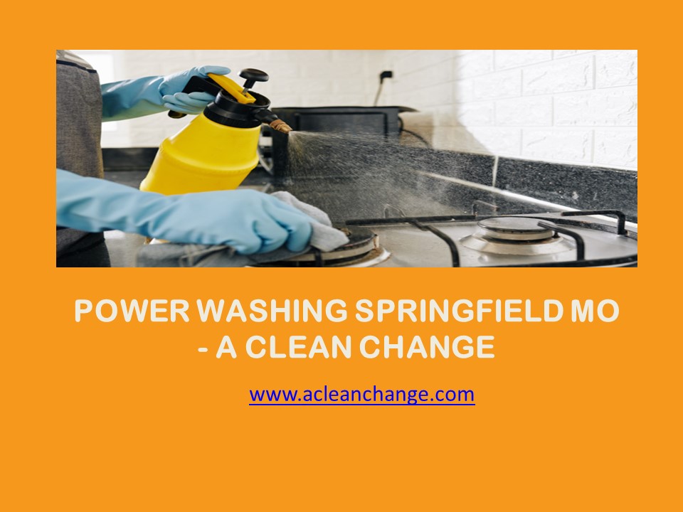 Power Washing Springfield Mo - A Clean Change