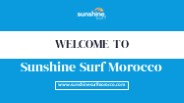 Welcome To  Sunshine Surf Morocco