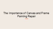 The Importance of Canvas and Frame Painting Repair
