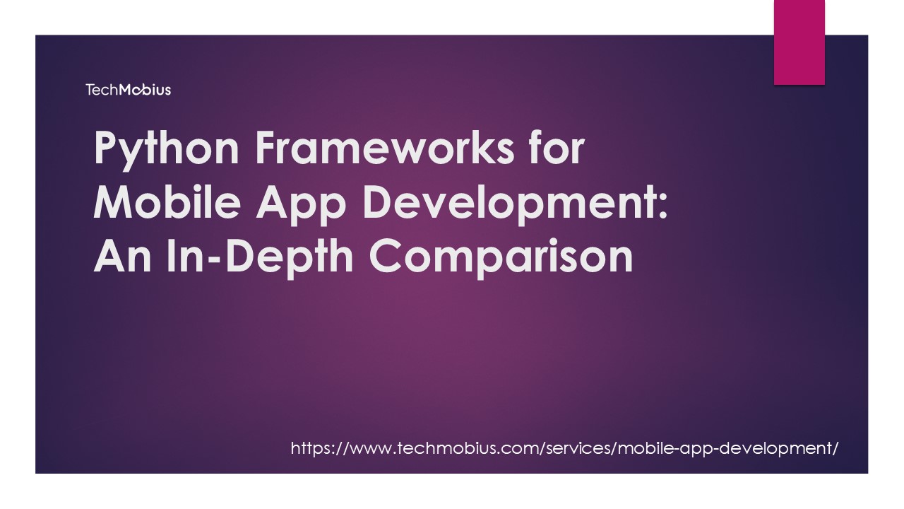 Python Frameworks for Mobile App Development- An In-Depth Comparison