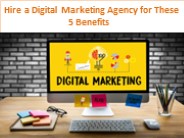 Hire a Digital Marketing Agency for These 5 Benefits