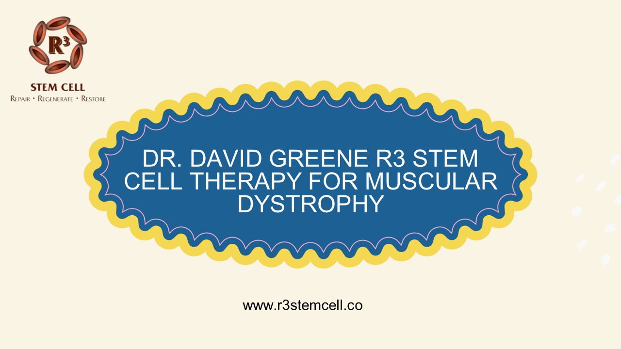 PPT – Dr David Greene's R3 Stem Cell Treatment for Muscular Dystrophy ...